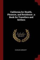 California for Health, Pleasure, and Residence; a Book for Travellers and Settlers