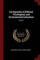 Cyclopaedia of Biblical, Theological, and Ecclesiastical Literature; Volume 1