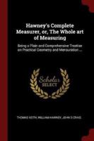 Hawney's Complete Measurer, Or, the Whole Art of Measuring