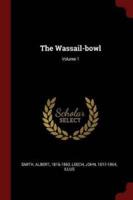 The Wassail-Bowl; Volume 1