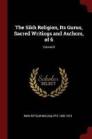 The Sikh Religion, Its Gurus, Sacred Writings and Authors, of 6; Volume 5