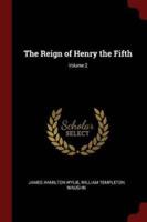 The Reign of Henry the Fifth; Volume 2