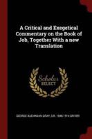 A Critical and Exegetical Commentary on the Book of Job, Together With a New Translation