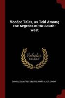 Voodoo Tales, as Told Among the Negroes of the South-West