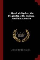 ... Hendrick Rycken, the Progenitor of the Suydam Family in America