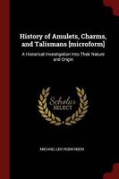 History of Amulets, Charms, and Talismans [Microform]