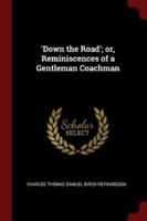 'Down the Road'; or, Reminiscences of a Gentleman Coachman