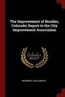 The Improvement of Boulder, Colorado; Report to the City Improvement Association