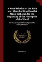 A True Relation of the Holy War, Made by King Shaddai Upon Diabolus, for the Regaining of the Metropolis of the World