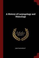A History of Laryngology and Rhinology