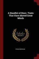 A Handful of Stars; Texts That Have Moved Great Minds