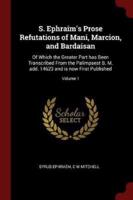 S. Ephraim's Prose Refutations of Mani, Marcion, and Bardaisan