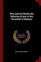 War and the Breed; the Relation of War to the Downfall of Nations