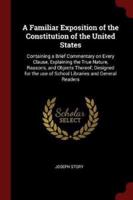 A Familiar Exposition of the Constitution of the United States