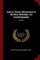 John G. Paton, Missionary to the New Hebrides. An Autobiography; Volume 2