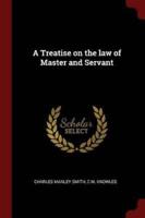 A Treatise on the Law of Master and Servant