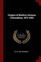 Origins of Modern German Colonialism, 1871-1885