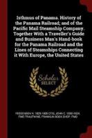 Isthmus of Panama. History of the Panama Railroad; And of the Pacific Mail Steamship Company. Together With a Traveller's Guide and Business Man's Hand-Book for the Panama Railroad and the Lines of Steamships Connecting It With Europe, the United States