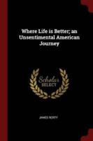 Where Life Is Better; An Unsentimental American Journey