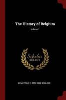 The History of Belgium; Volume 1