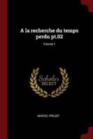 A La Recherche Du Temps Perdu Pt.02; Volume 1