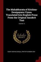 The Mahabharata of Krishna-Dwaipayana Vyasa. Translated Into English Prose from the Original Sanskrit Text; Volume 12