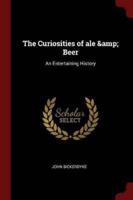 The Curiosities of Ale & Beer