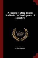 A History of Story-Telling; Studies in the Development of Narrative
