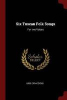 Six Tuscan Folk Songs