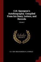 C.H. Spurgeon's Autobiography. Compiled from His Diary, Letters, and Records; Volume 2