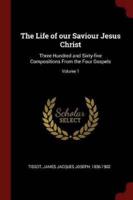 The Life of Our Saviour Jesus Christ
