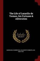 The Life of Lazarillo De Tormes, His Fortunes & Adversities