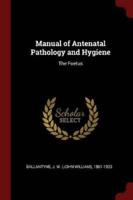 Manual of Antenatal Pathology and Hygiene