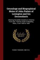 Genealogy and Biographical Notes of John Parker of Lexington and His Descendants