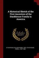 A Historical Sketch of the First Ancestors of the Stackhouse Family in America