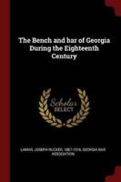The Bench and Bar of Georgia During the Eighteenth Century