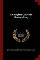 A Complete Course in Dressmaking