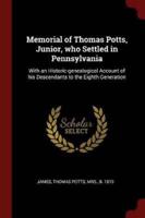 Memorial of Thomas Potts, Junior, Who Settled in Pennsylvania