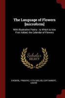 The Language of Flowers [Microform]