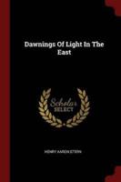 Dawnings Of Light In The East
