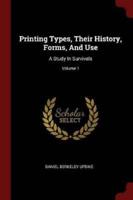 Printing Types, Their History, Forms, And Use