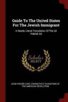 Guide To The United States For The Jewish Immigrant
