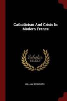 Catholicism And Crisis In Modern France