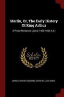Merlin, Or, The Early History Of King Arthur