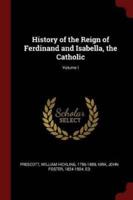 History of the Reign of Ferdinand and Isabella, the Catholic; Volume I