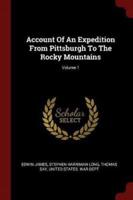 Account of an Expedition from Pittsburgh to the Rocky Mountains; Volume 1