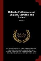 Holinshed's Chronicles of England, Scotland, and Ireland; Volume 6