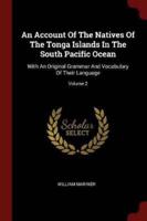 An Account of the Natives of the Tonga Islands in the South Pacific Ocean