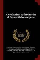 Contributions to the Genetics of Drosophila Melanogaster