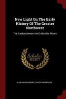 New Light On The Early History Of The Greater Northwest